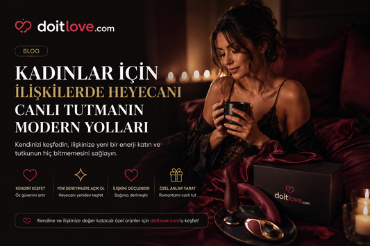 Kadınlar İçin İlişkilerde Heyecanı Canlı Tutmanın Modern Yolları